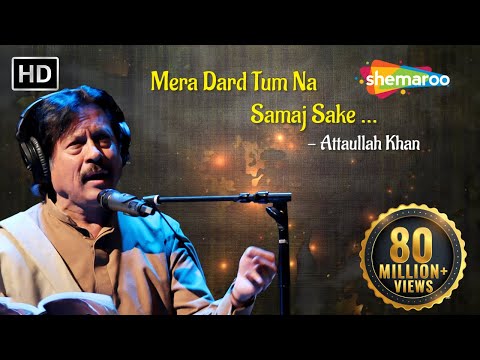Mera Dard Tum Na Samajh Sake by Attaullah Khan -Attaullah Khan Songs - Hindi Dard Bhare Geet