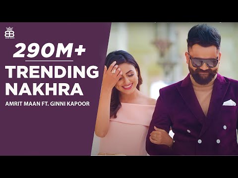 Trending Nakhra (Full Video) | Amrit Maan ft. Ginni Kapoor | Intense || Latest Songs 2018